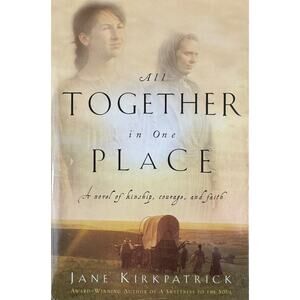 All Together in One Place by Jane Kirkpatrick (Hardcover)
